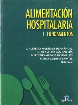 ALIMENTACIÓN HOSPITALARIA. TOMO 1. FUNDAMENTOS