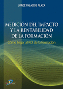 MEDICIÓN DEL IMPACTO Y LA RENTABILIDAD DE LA FORMACIÓN