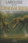 LAROUSSE DE LOS DINOSAURIOS,DEL INICIO A LA EXTINCION