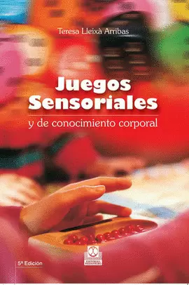 JUEGOS SENSORIALES Y DE CONOCIMIENTO CORPORAL. 2003.