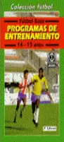 FÚTBOL BASE ( 14-15 AÑOS ). PROGRAMAS DE ENTRENAMIENTO. 1998.