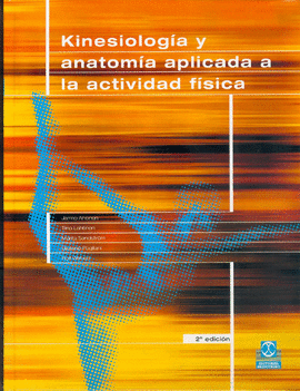 KINESIOLOGÍA Y ANATOMÍA APLICADA A LA ACTIVIDAD FÍSICA.  2A. ED. 2001.