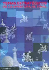 TEMAS ESTRATÉGICOS DE LA APERTURA AL FINAL - AJEDREZ.  2002.