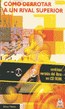 COMO DERROTAR A UN RIVAL SUPERIOR. (LIBRO + CD).  2000.