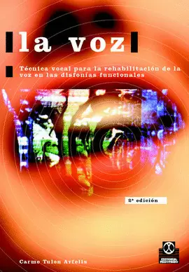 LA VOZ. TÉCNICA VOCAL PARA LA REHABILITACIÓN. 2000.