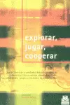 EXPLORAR, JUGAR, COOPERAR. 2001.