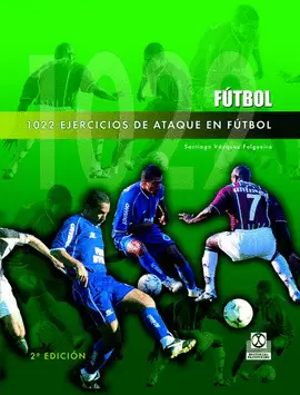 1022 EJERCICIOS DE ATAQUE EN FÚTBOL. 2001.