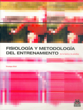 FISIOLOGÍA Y METODOLOGÍA DEL ENTRENAMIENTO DE LA TEORÍA A LA PRÁCTICA. 2002.