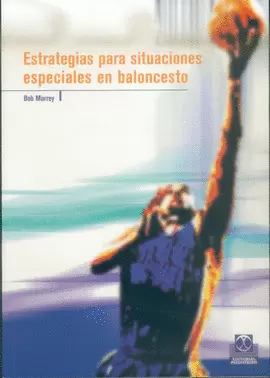 ESTRATEGIAS PARA SITUACIONES ESPECIALES EN BALONCESTO. 2004.