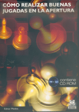 CÓMO REALIZAR BUENAS JUGADAS EN LA APERTURA -LIBRO+CD.  2005.