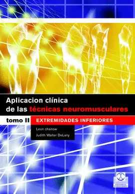 APLICACIÓN CLÍNICA DE LAS TÉCNICAS NEUROMUSCULARES. EXTREMIDADES INFERIORES. VOL.II. 2006.