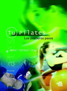TU PILATES. LOS PRIMEROS PASOS. 2006.