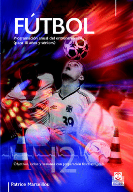 FÚTBOL. PROGRAMACIÓN ANUAL DEL ENTRENAMIENTO. (PARA 18 AÑOS Y SÉNIORES). 2007.