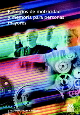 EJERCICIOS DE MOTRICIDAD Y MEMORIA PARA PERSONAS MAYORES. 2009.