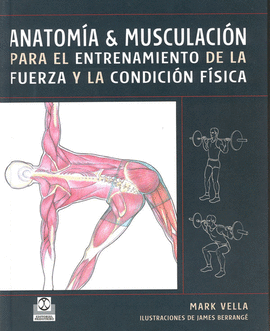ANATOMÍA Y MUSCULACIÓN PARA EL ENTRENAMIENTO DE LA FUERZA Y LA CONDICIÓN FÍSICA.  2007.