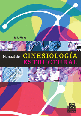 MANUAL DE CINESIOLOGÍA ESTRUCTURAL. 2008.