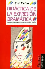 DIDACTICA DE LA EXPRESION DRAMATICA. UNA APROXIMACION A LA DINAMICA TEATRAL EN EL AULA