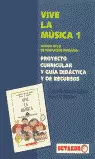 VIVE LA MUSICA 1. (+CD) PROYECTO CURRICULAR Y GUIA DIDACTICA