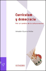 CURRICULUM Y DEMOCRACIA. POR UN CAMBIO DE LA CULTURA ESCOLAR