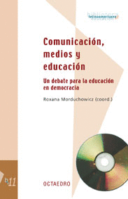 COMUNIACCION.MEDIOS Y EDUCACION. UN DEBATE PARA LA EDUCACION EN DEMOCRACIA