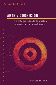 ARTE Y COGNICION. LA INTEGRACION DE LAS ARTES VISUALES EN EL CURRICULUM