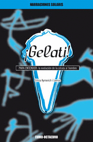 GELATI. PARA ENTENDER LA EVOLUCION DE LA CELULA AL HOMBRE