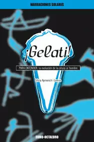 GELATI. PARA ENTENDER LA EVOLUCION DE LA CELULA AL HOMBRE
