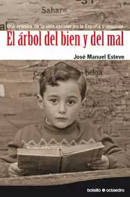 ARBOL DEL BIEN Y EL MAL, EL - UNA CRONICA DE LA VIDA ESCOLAR EN LA ESPAÑA FRANQUISTA