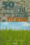 50 COSAS SENCILLAS QUE TÚ PUEDES HACER PARA SALVAR LA TIERRA