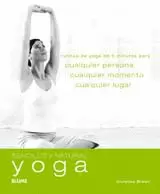 YOGA - SENCILLO Y NATURAL. RUTINAS DE YOGA DE 5 MINUTOS PARA CUALQUIER PERSONA, CUALQUIER MOMENTO Y