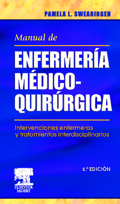 SWEARINGEN, P.L., MANUAL DE ENFERMERÍA MÉDICO-QUIRÚRGICA 6 ED. © 2008 R 2014