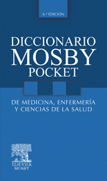 MOSBY, DICCIONARIO MOSBY POCKET DE MEDICINA, ENFERMERÍA Y CIENCIAS DE LA SALUD 6 ED. © 2010 R 2015