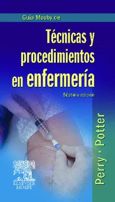 GUÍA MOSBY DE TÉCNICAS Y PROCEDIMIENTOS EN ENFERMERÍA