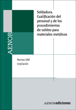 SOLDADURA - CUALIFICACION DEL PERSONAL Y DE LOS PROCEDIMIENTOS DE SOLDEO