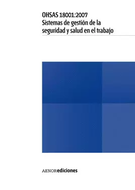 OHSAS 18001:2007 SISTEMAS DE GESTION DE LA SEGURIDAD Y SALUD EN EL TRABAJO