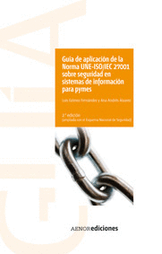 GUIA DE APLICACION DE LA NORMA UNE.ISO/IEC 27001 SOBRE SEGURIDAD EN SISTEMAS DE INFORMACION