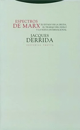 ESPECTROS DE MARX (5ª ED) EL ESTADO DE LA DEUDA, EL TRABAJO DEL DUELO Y LA NUEVA INTERNACIONAL