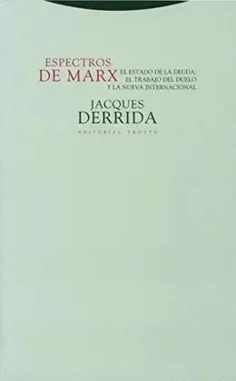 ESPECTROS DE MARX (5ª ED) EL ESTADO DE LA DEUDA, EL TRABAJO DEL DUELO Y LA NUEVA INTERNACIONAL