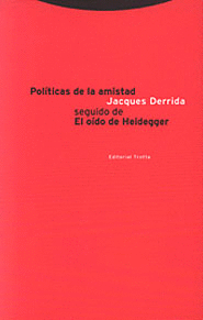 POLITICAS DE LA AMISTAD. EL OIDO DE HEIDEGGER