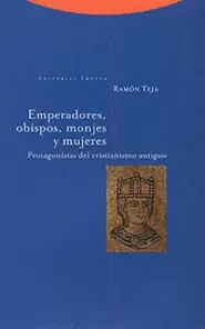 EMPERADORES OBISPOS MONJES Y MUJERES. PROTAGONISTAS DEL CRISTIANISMO ANTIGUO