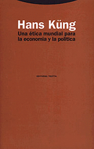 ETICA MUNDIAL PARA LA ECONOMIA Y LA POLITICA, UNA
