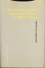 EDUCACION MORAL POSTMODERNIDAD (2ª ED) Y DEMOCRACIA. MAS ALLA DEL LIBERALISMO Y DEL COMUNITARISMO