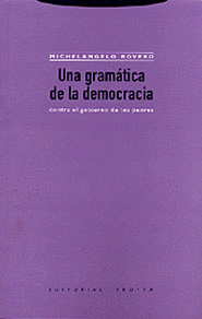 UNA GRAMATICA DE LA DEMOCRACIA. CONTRA EL GOBIERNO DE LOS PEORES