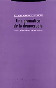 UNA GRAMATICA DE LA DEMOCRACIA. CONTRA EL GOBIERNO DE LOS PEORES