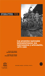 HISTORIA GENERAL (VOL.VII) DE AMERICA LATINA: LOS PROYECTOS NACIONALES LATINOAMERICANOS