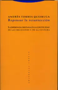 REPENSAR LA RESURRECCION. (3ª ED) LA DIFERENCIA CRISTIANA EN LA CONTINUIDAD DE LAS RELIGIONES Y LA C