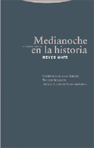 MEDIANOCHE EN LA HISTORIA (2ª ED) COMENTARIOS A LAS TESIS DE WALTER BENJAMIN SOBRE LA HISTORIA