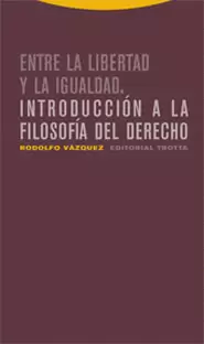 ENTRE LA LIBERTAD Y LA IGUALDAD INTRODUCCION A LA FILOSOFIA DEL DERECHO