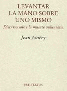  LEVANTAR LA MANO SOBRE UNO MISMO. DISCURSO SOBRE LA MUERTE VOLUNTARIA