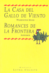 LA CASA DEL GALLO DE VIENTO ; Y ROMANCES DE LA FRONTERA